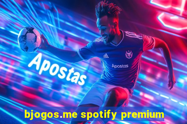 bjogos.me spotify premium